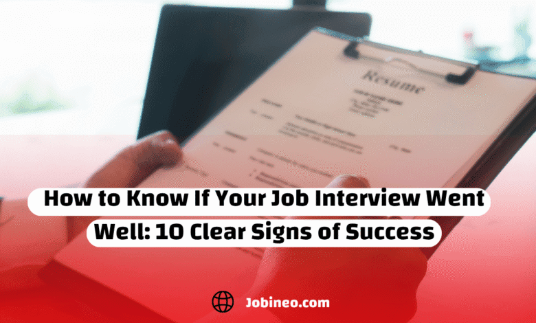 How to Know If Your Job Interview Went Well: 10 Clear Signs of Success