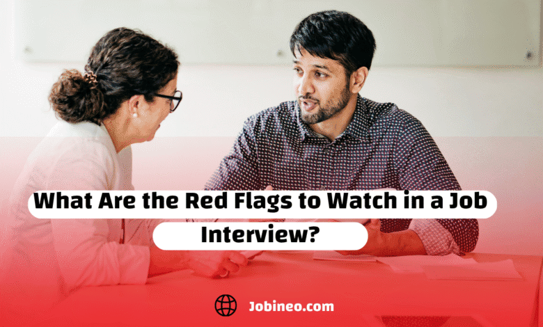 What Are the Red Flags to Watch in a Job Interview?