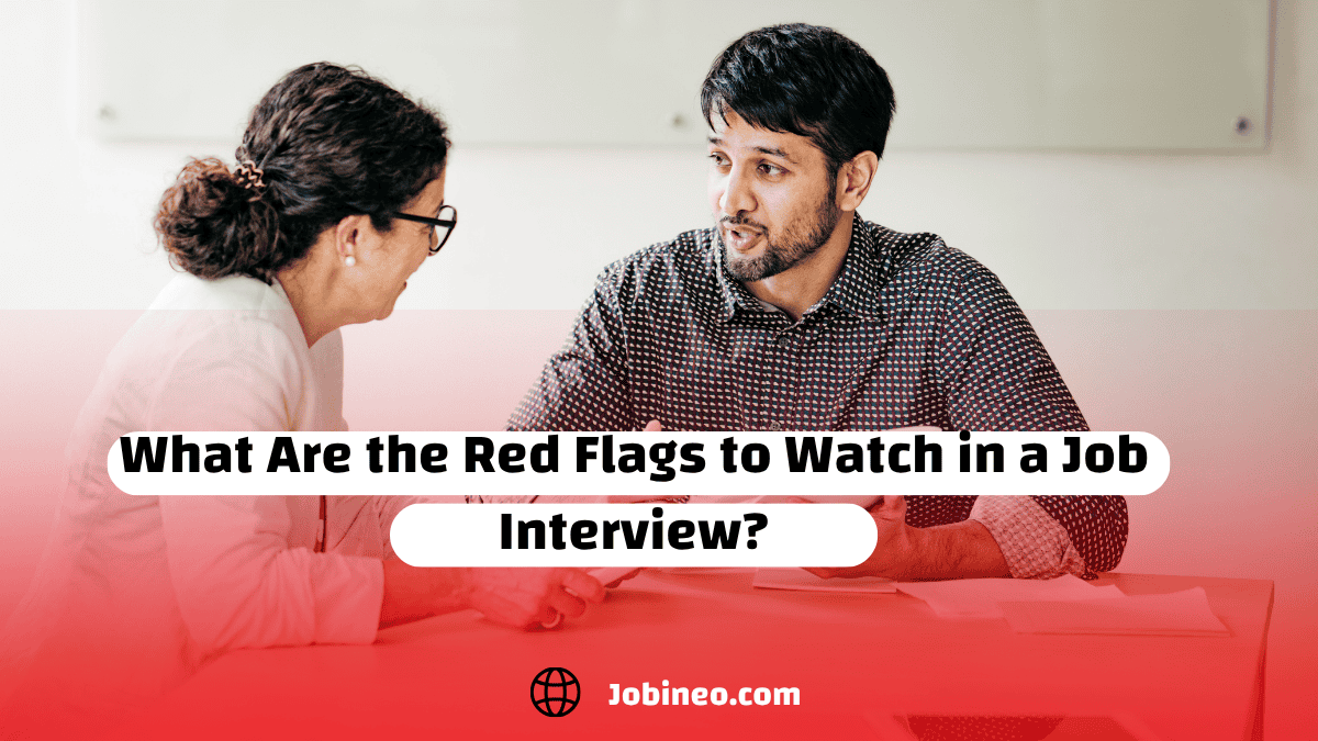 What Are the Red Flags to Watch in a Job Interview?