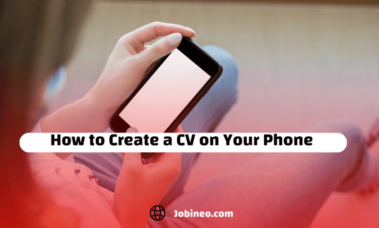 How to Create a CV on Your Phone