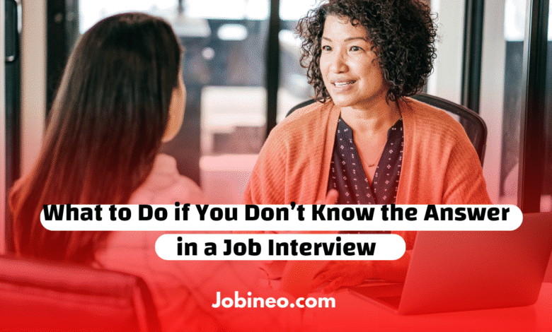 What to Do if You Don’t Know the Answer in a Job Interview