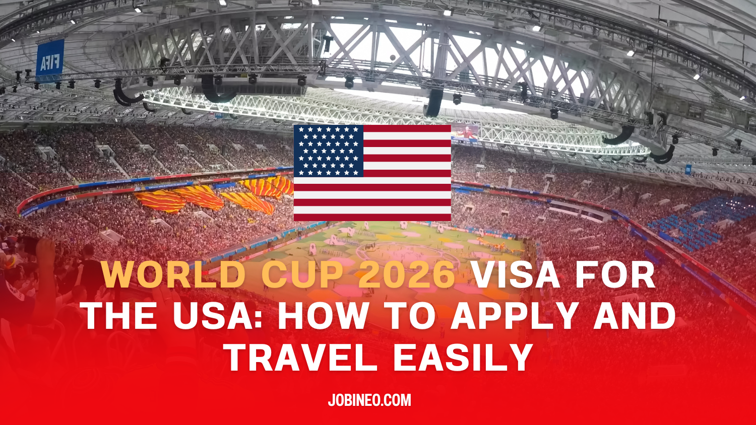 World Cup 2026 Visa for the USA How to Apply and Travel Easily